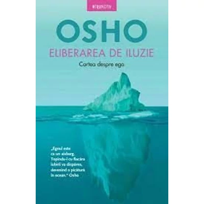 Eliberarea de iluzie. Cartea despre ego