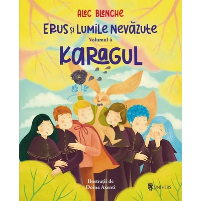 Erus si lumile nevazute. Karagul. Vol 4