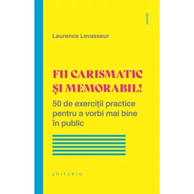 Fii carismatic si memorabil!