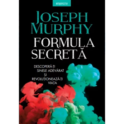Formula secreta. Descopera-ti sinele adevarat si revolutioneaza-ti viata