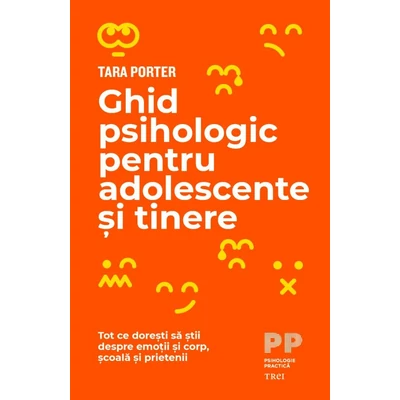 Ghid psihologic pentru adolescente si tinere. Tot ce doresti sa stii despre emotii si corp, scoala si prietenii