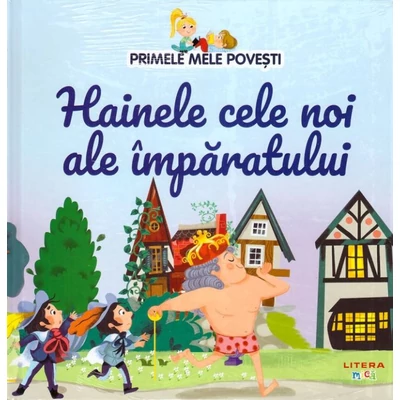 Primele mele povesti. Hainele cele noi ale imparatului