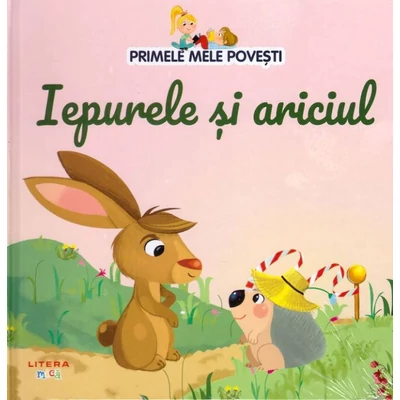 Primele mele povesti. Iepurele si ariciul