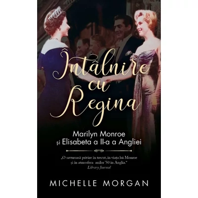 Intalnire cu Regina. Marilyn Monroe si Elisabeta a II-a a Angliei