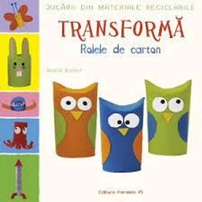 Jucarii din materiale reciclabile. Transforma rolele din carton