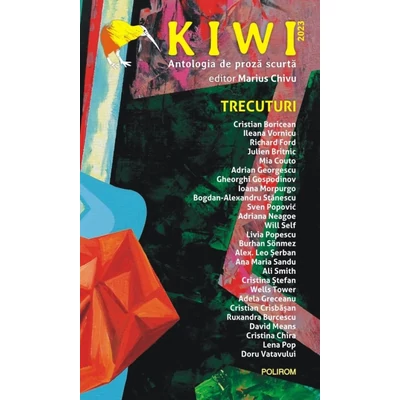 Kiwi, 2023. Antologia de proza scurta. Trecuturi