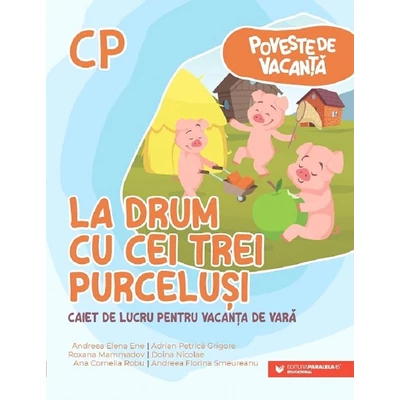 La drum cu cei trei purcelusi. Caiet de lucru pentru vacanta de vara. Clasa pregatitoare