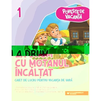 La drum cu Motanul Incaltat. Caiet de lucru pentru vacanta de vara. Clasa I