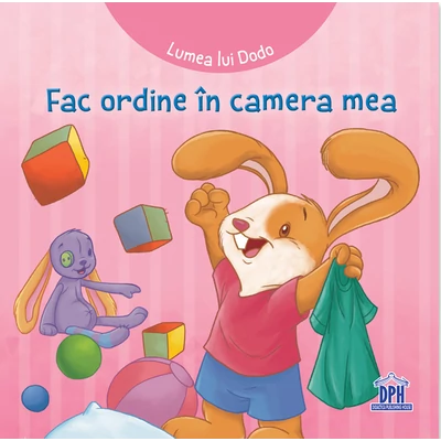 Lumea lui Dodo. Fac ordine in camera mea