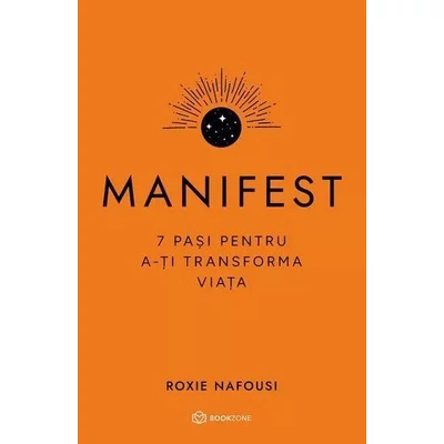 Manifest. 7 pasi pentru a-ti transforma viata