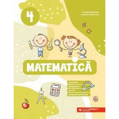 Matematica. Exercitii, probleme, jocuri, teste de evaluare. Clasa a IV-a