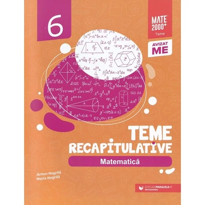 Matematica. Teme recapitulative. Clasa 6