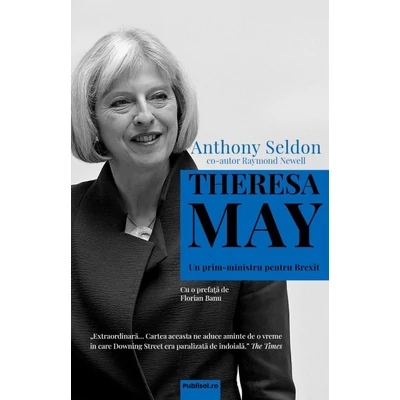 Theresa May. Un prim-ministru pentru Brexit