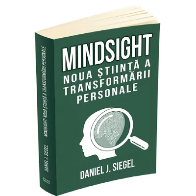 Mindsight. Noua stiinta a transformarii personale