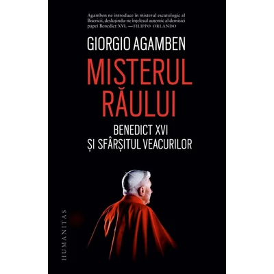 Misterul raului. Benedict XVI si sfarsitul veacurilor
