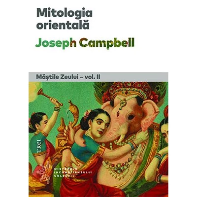 Mitologia orientala. Mastile Zeului (vol. II)