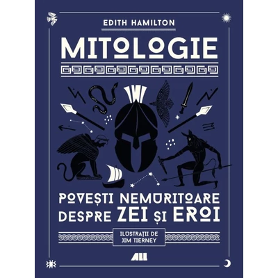 Mitologie. Povesti nemuritoare despre zei si eroi