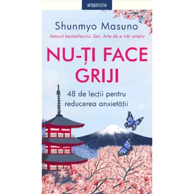 Nu-ti face griji. 48 de lectii pentru reducerea anxietatii