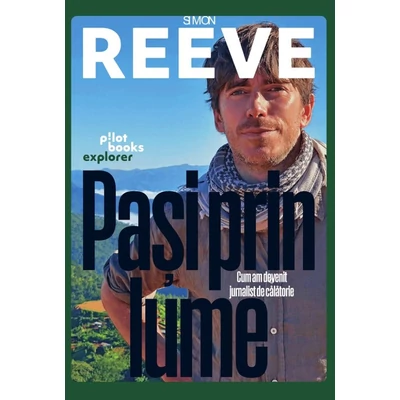 Pasi prin lume. Cum am devenit jurnalist de calatorie