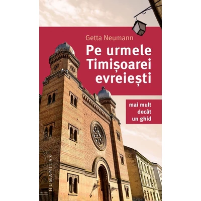 Pe urmele Timisoarei evreiesti. Mai mult decat un ghid
