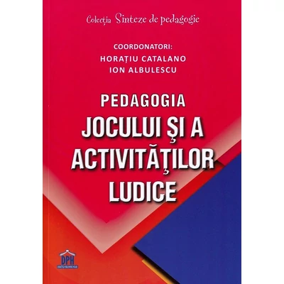 Pedagogia jocului si a activitatilor ludice