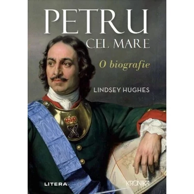 Petru cel Mare. O biografie