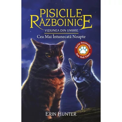 Pisicile razboinice (vol. 34): Viziunea din umbre. Cea mai intunecata noapte