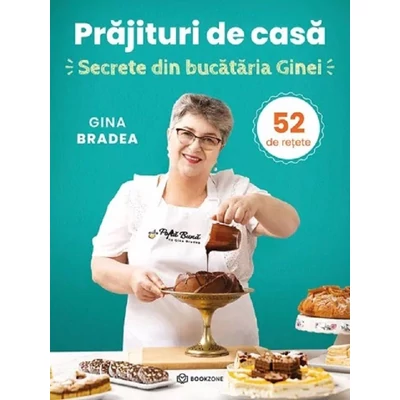 Prajituri de casa. Secrete din bucataria Ginei. 52 de retete