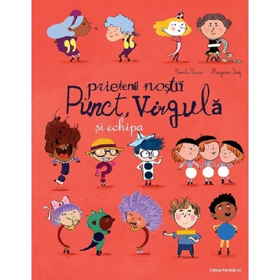 Prietenii nostri Punct, Virgula si echipa