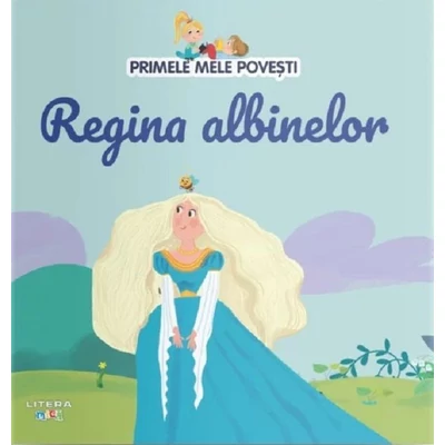 Primele mele povesti. Regina albinelor