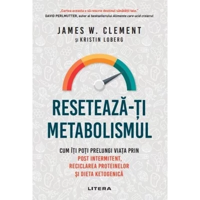 Reseteaza-ti metabolismul. Cum iti poti prelungi viata prin post intermitent, reciclarea proteinelor si dieta ketogenica