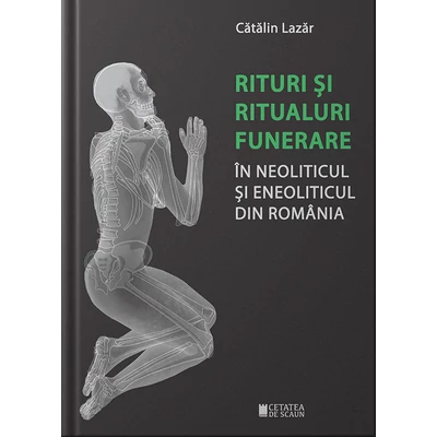 Rituri si ritualuri funerare in neoliticul si eneoliticul din Romania