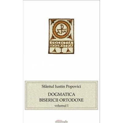 Dogmatica Bisericii Ortodoxe vol. I