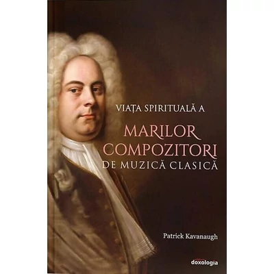 Viata spirituala a marilor compozitori de muzica clasica