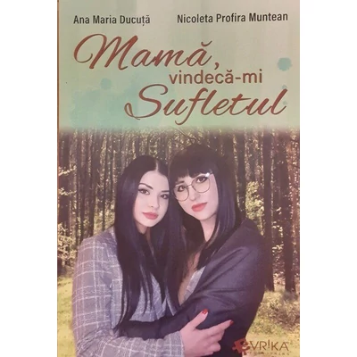 Mama, vindeca-mi sufletul
