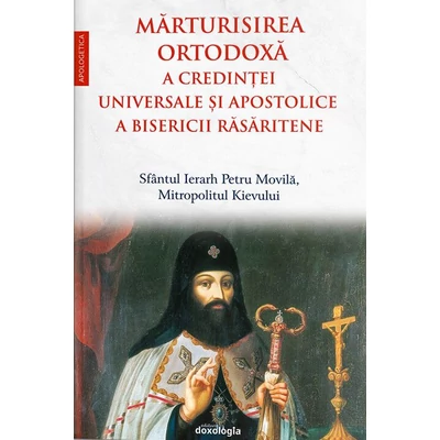 Marturisirea ortodoxa a credintei universale si apostolice a Bisericii Rasaritene