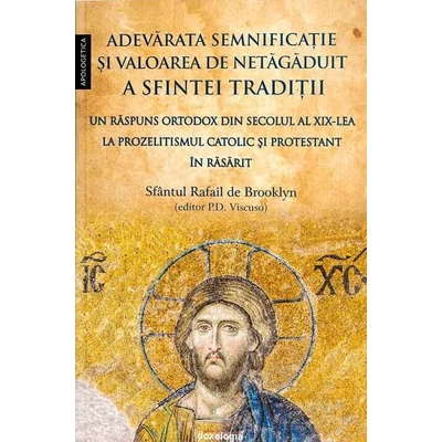 Adevarata semnificatie si valoarea de netagaduit a Sfintei Traditii
