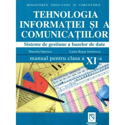 Tehnologia informatiei si a comunicatiilor. Sisteme de gestiune a bazelor de date (manual pentru clasa a XI-a)