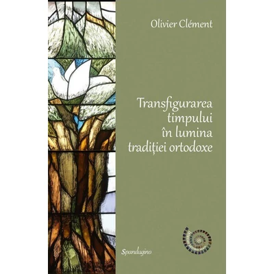 Transfigurarea timpului in lumina traditiei ortodoxe 
