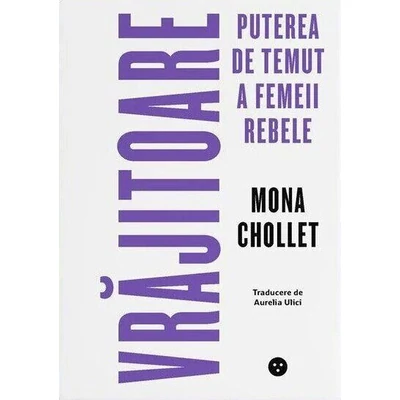 Vrajitoare. Puterea de temut a femeii rebele