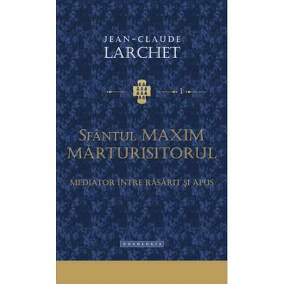 Sfantul Maxim Marturisitorul - mediator intre Rasarit si Apus