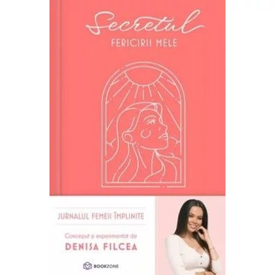Secretul fericirii mele. Jurnalul femeii implinite