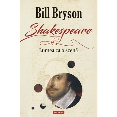 Shakespeare. Lumea ca o scena