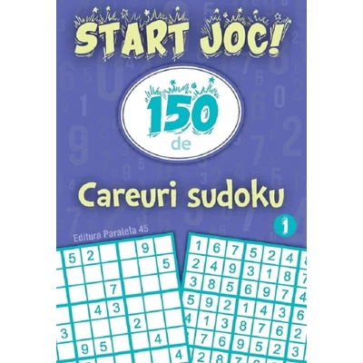 Start joc! 150 de careuri sudoku (vol. 1)