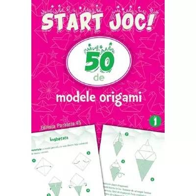 Start joc! 50 de modele origami (vol 1)
