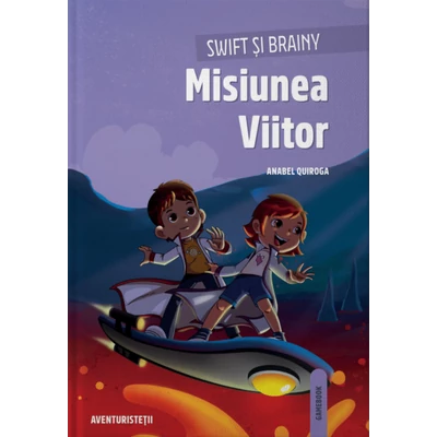 Swift si Brainy. Misiunea Viitor