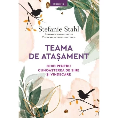 Teama de atasament. Ghid pentru cunoasterea de sine si vindecare