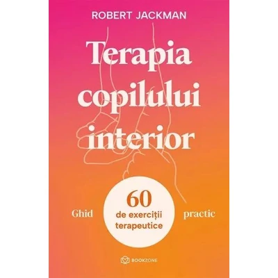 Terapia copilului interior - Ghid practic. 60 de exercitii terapeutice