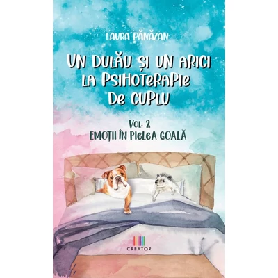 Un dulau si un arici la psihoterapie de cuplu (vol. 2). Emotii in pielea goala