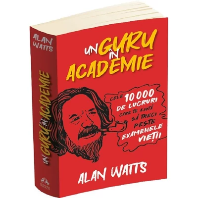 Un guru in Academie. Cele 10.000 de lucruri care te ajuta sa treci peste examenele vietii